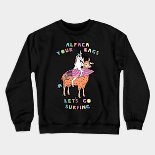 Alpaca Your Bags Let s Go Surfing Unicorn Crewneck Sweatshirt